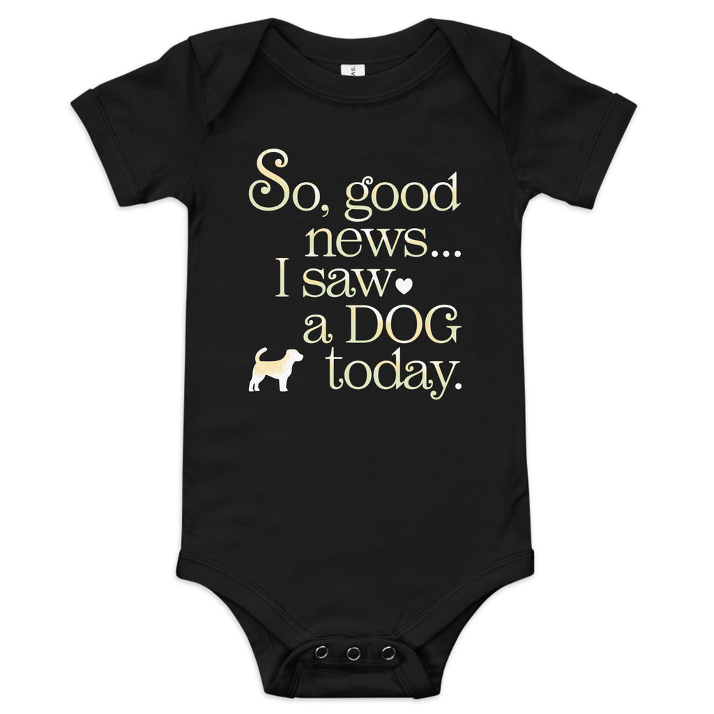 So Good News I Saw A Dog Today Kid's Onesie
