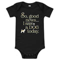 So Good News I Saw A Dog Today Kid's Onesie
