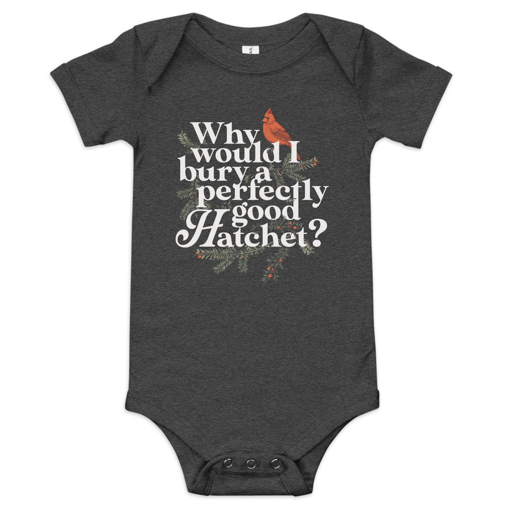 Why Would I Bury A Perfectly Good Hatchet? Kid's Onesie