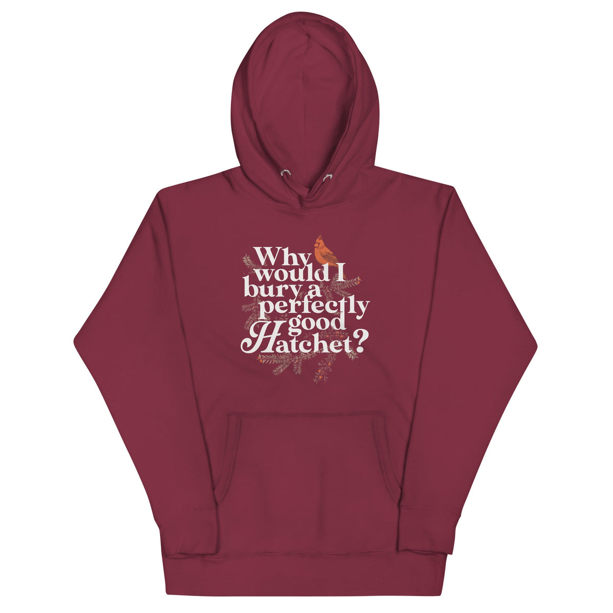 Why Would I Bury A Perfectly Good Hatchet? Unisex Hoodie product image 3