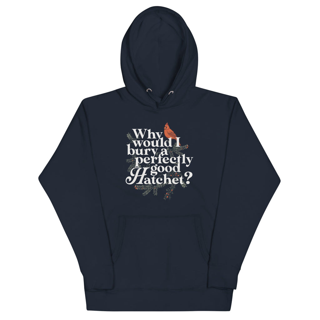 Why Would I Bury A Perfectly Good Hatchet? Unisex Hoodie product image 2