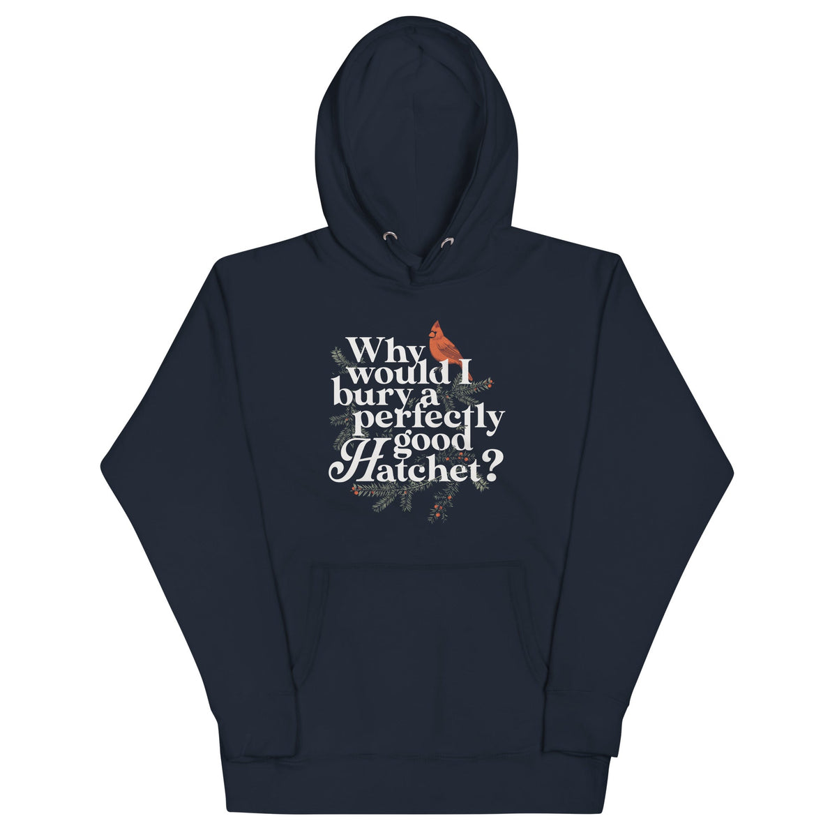 Why Would I Bury A Perfectly Good Hatchet? Unisex Hoodie product image 2