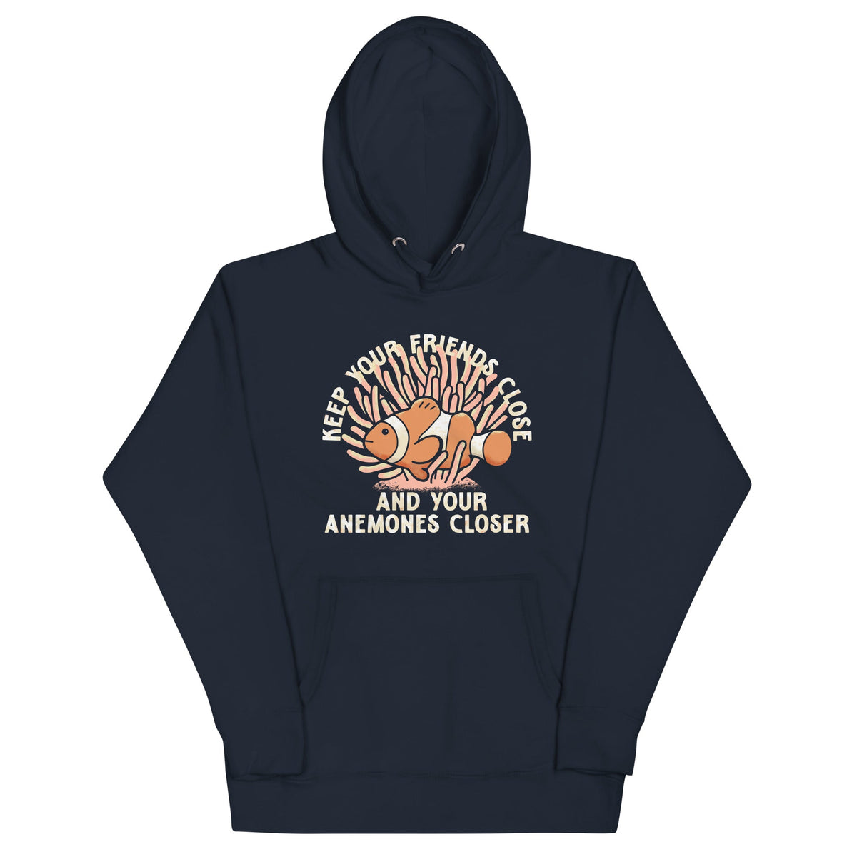 Keep Your Friends Close And Anemones Closer Unisex Hoodie product image 1