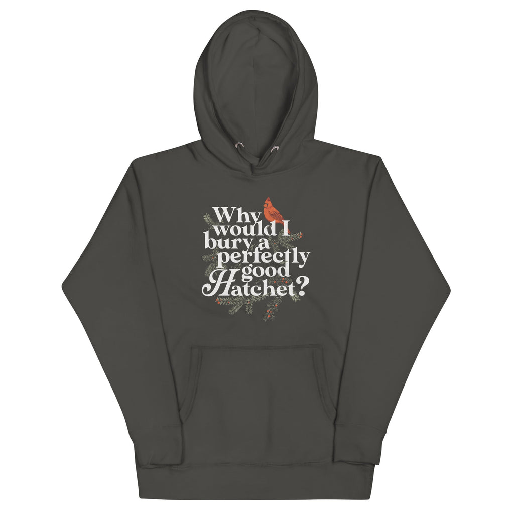 Why Would I Bury A Perfectly Good Hatchet? Unisex Hoodie product image 4