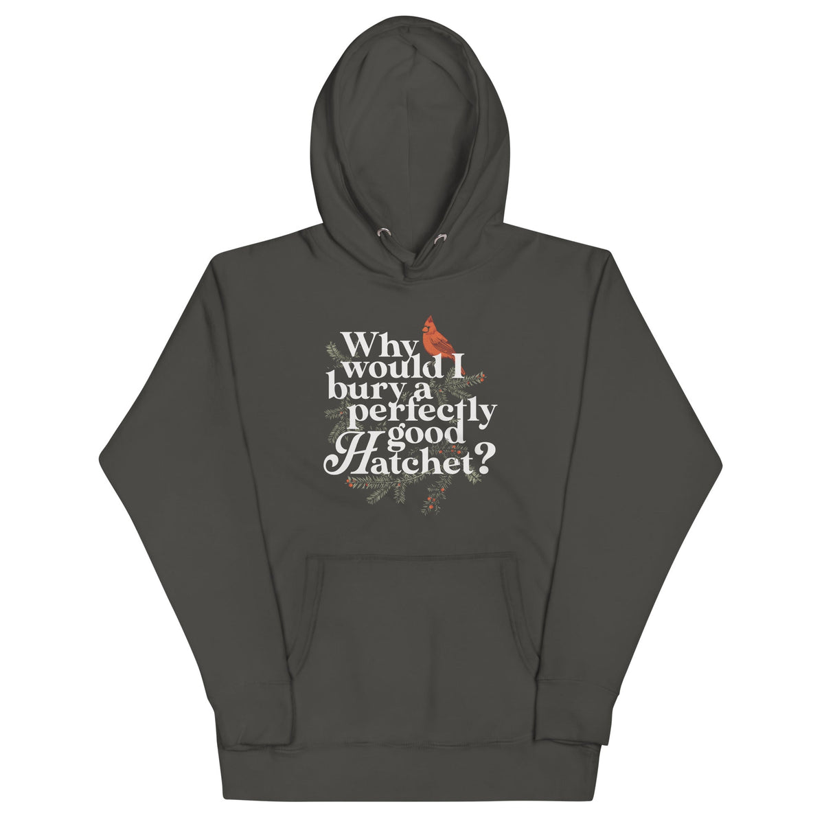 Why Would I Bury A Perfectly Good Hatchet? Unisex Hoodie product image 4