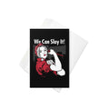 We Can Slay It! Greeting Card