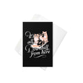 It's All Downhill From Here Greeting Card