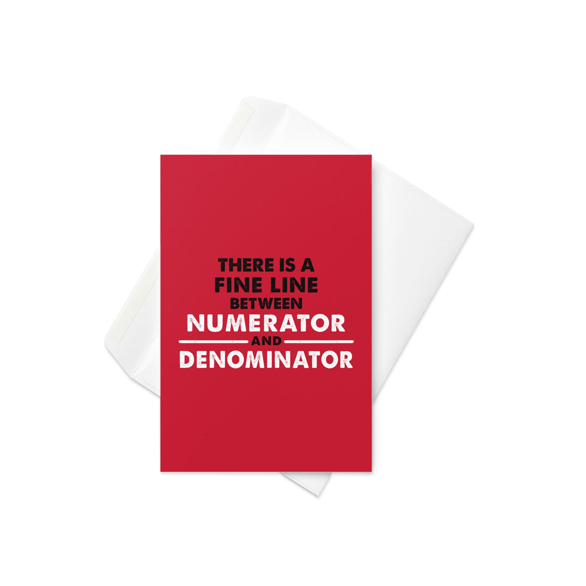 There Is A Fine Line Between Numerator And Denominator Greeting Card