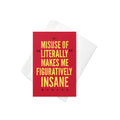 Misuse of Literally Makes Me Figuratively Insane Greeting Card