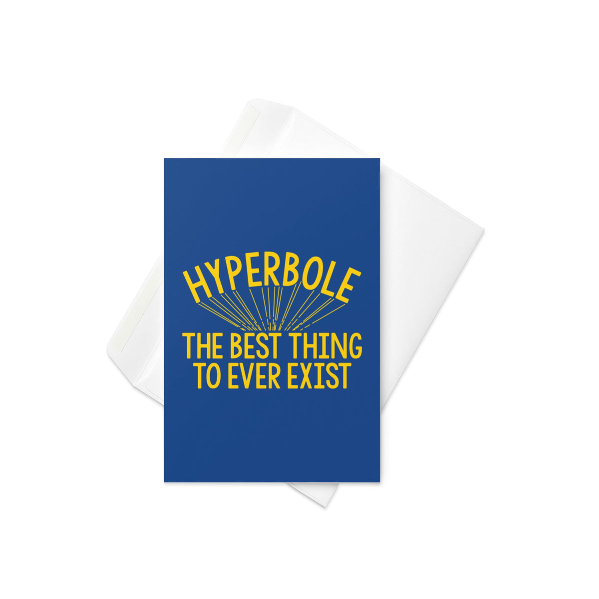 Hyperbole The Best Thing To Ever Exist Greeting Card