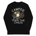 Cawfee Then The Chaos Unisex Long Sleeve Tee product image 1