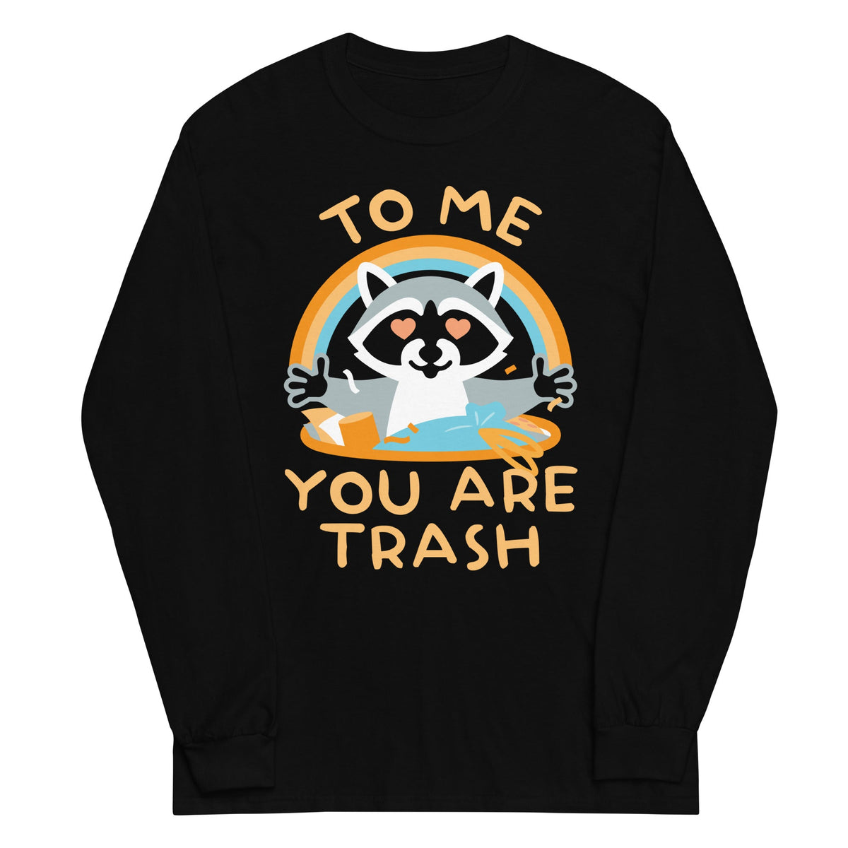 To Me You Are Trash Unisex Long Sleeve Tee product image 1