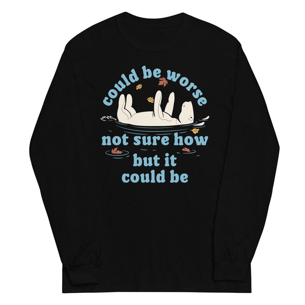 Could Be Worse Not Sure How But It Be Unisex Long Sleeve Tee product image 2