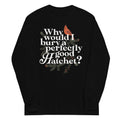 Why Would I Bury A Perfectly Good Hatchet? Unisex Long product image 1