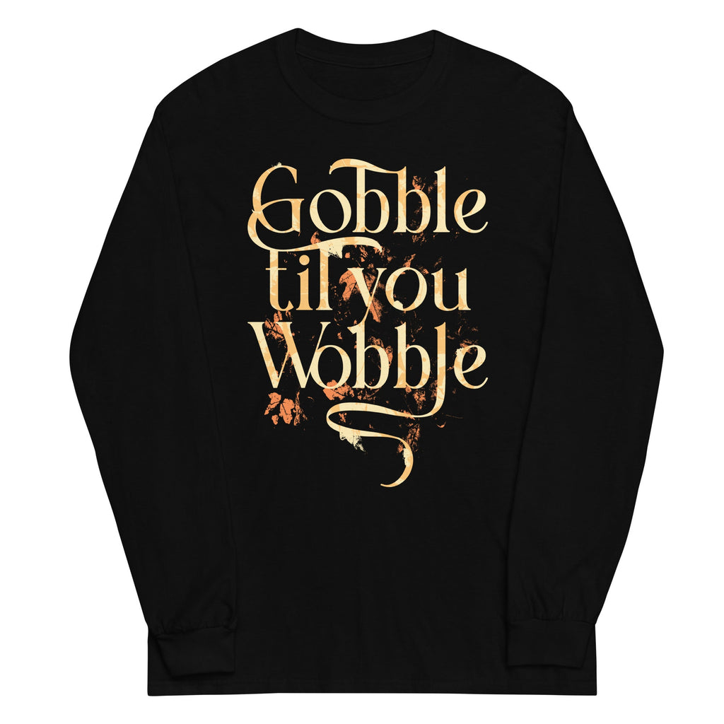 Gobble Til You Wobble Unisex Long Sleeve Tee product image 2