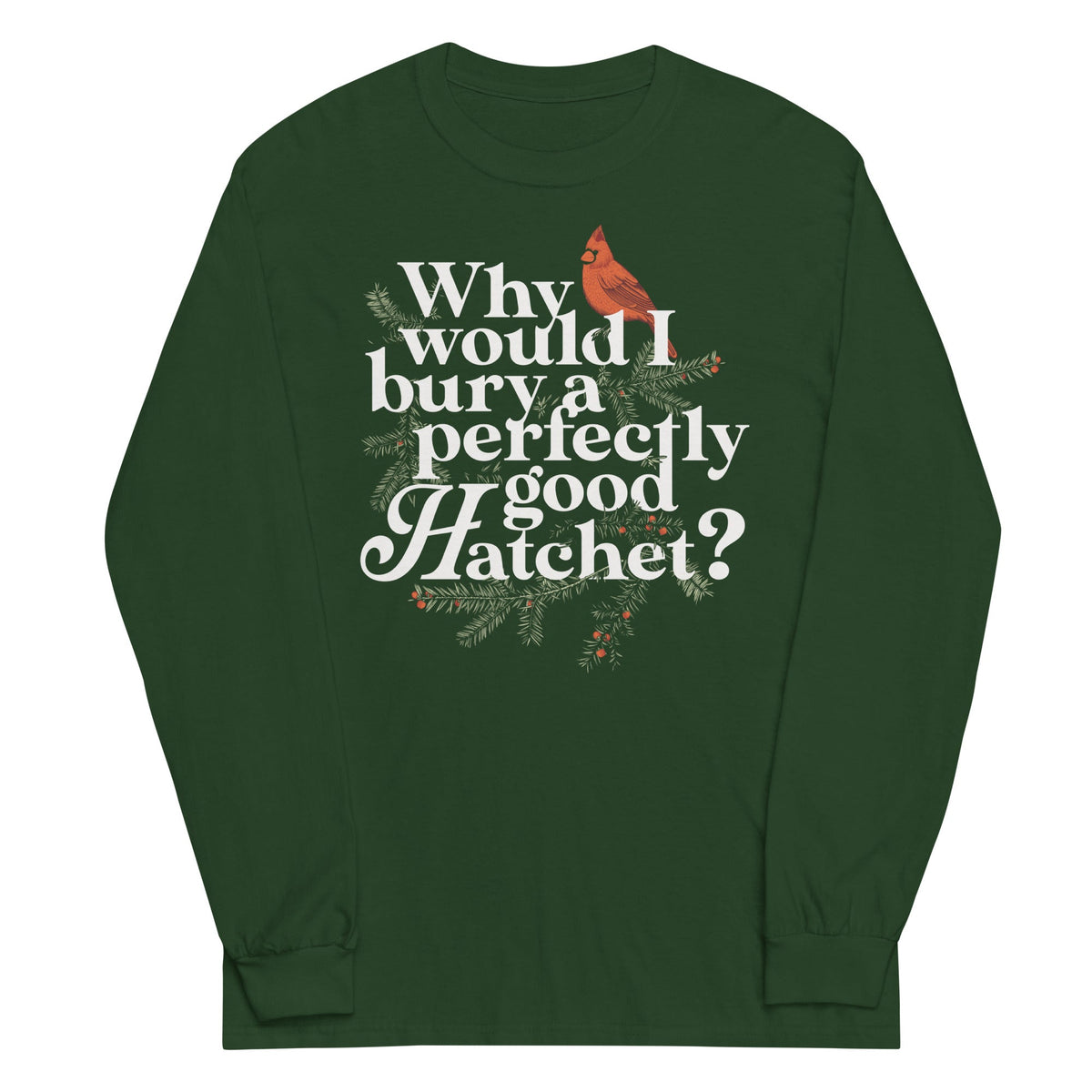 Why Would I Bury A Perfectly Good Hatchet? Unisex Long product image 4