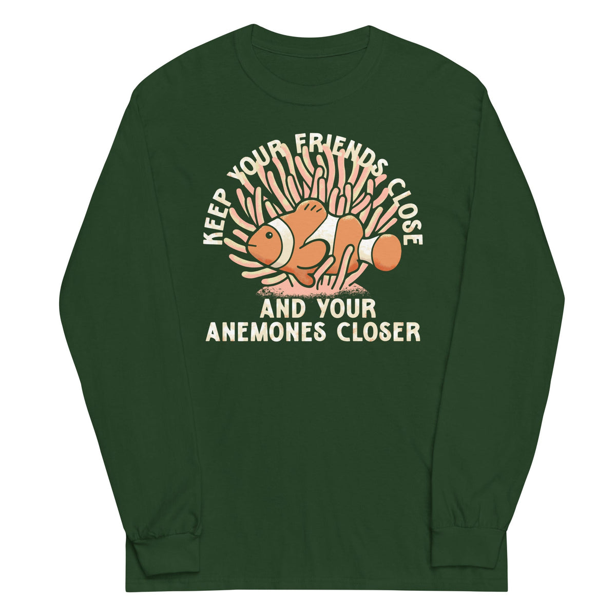 Keep Your Friends Close And Anemones Closer Unisex Long product image 4