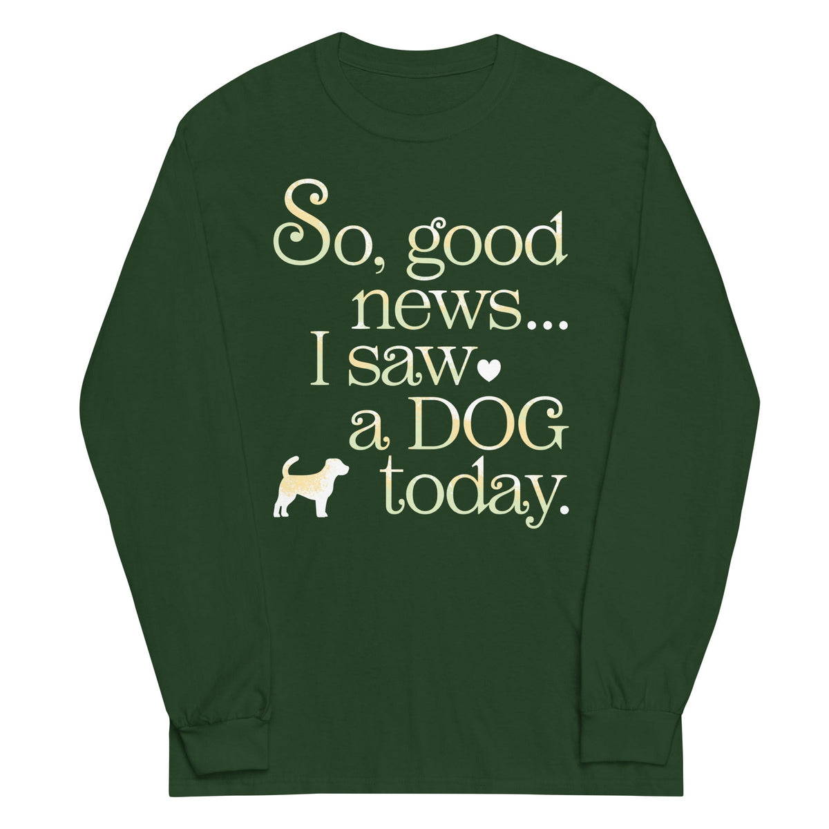 So Good News I Saw A Dog Today Unisex Long Sleeve Tee product image 5