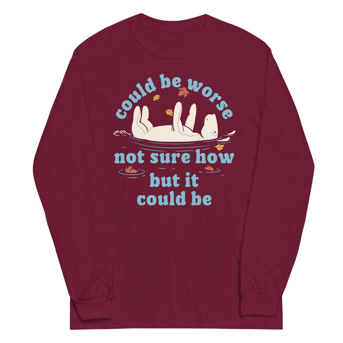 Could Be Worse Not Sure How But It Be Unisex Long Sleeve Tee product image 3