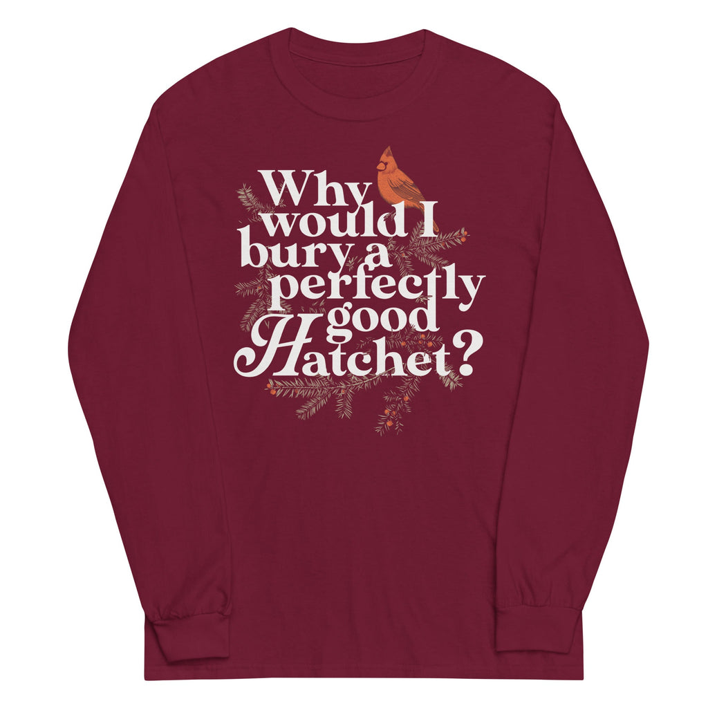 Why Would I Bury A Perfectly Good Hatchet? Unisex Long product image 3