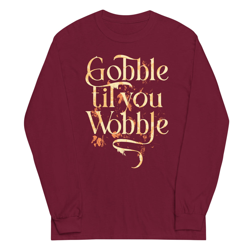 Gobble Til You Wobble Unisex Long Sleeve Tee product image 1