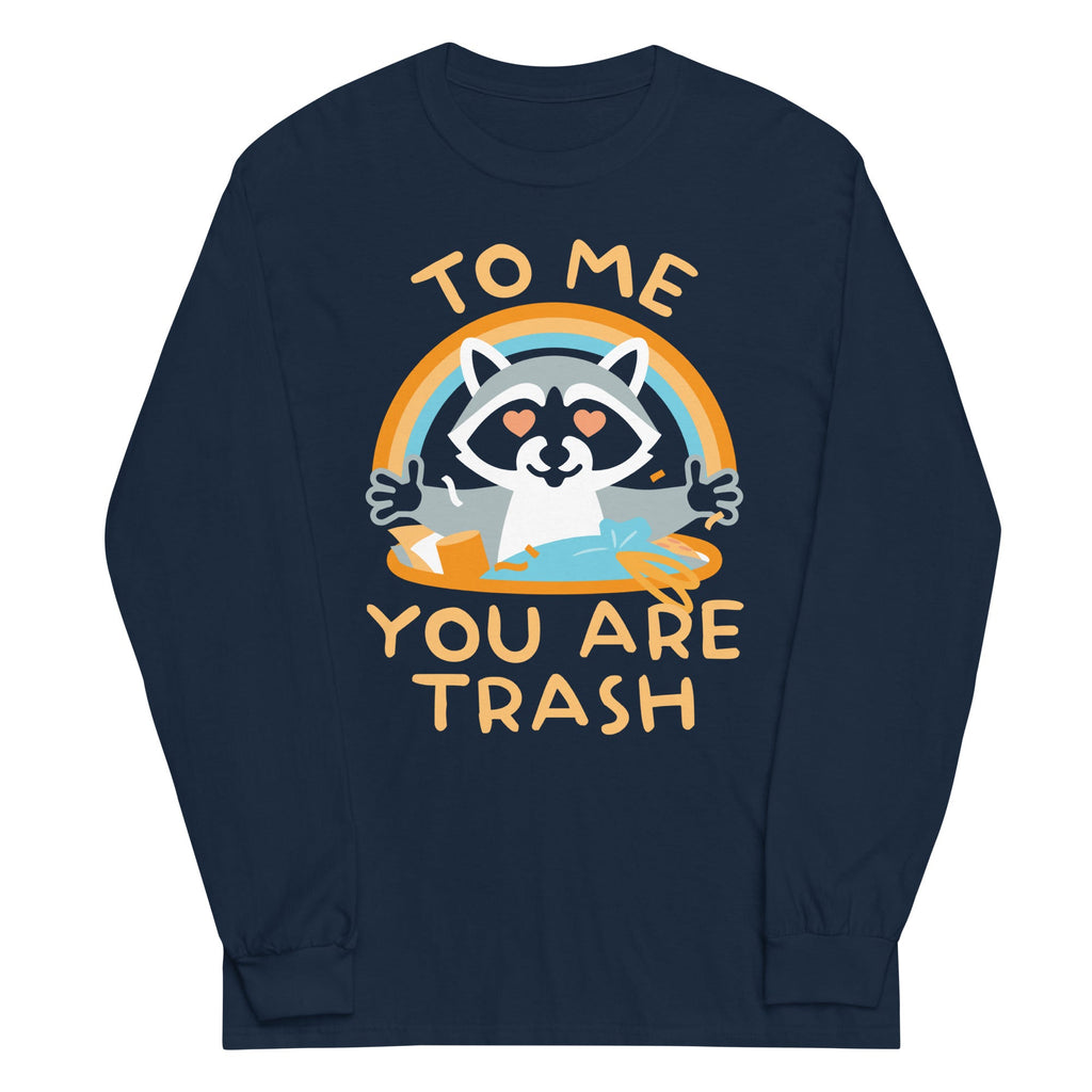 To Me You Are Trash Unisex Long Sleeve Tee product image 6