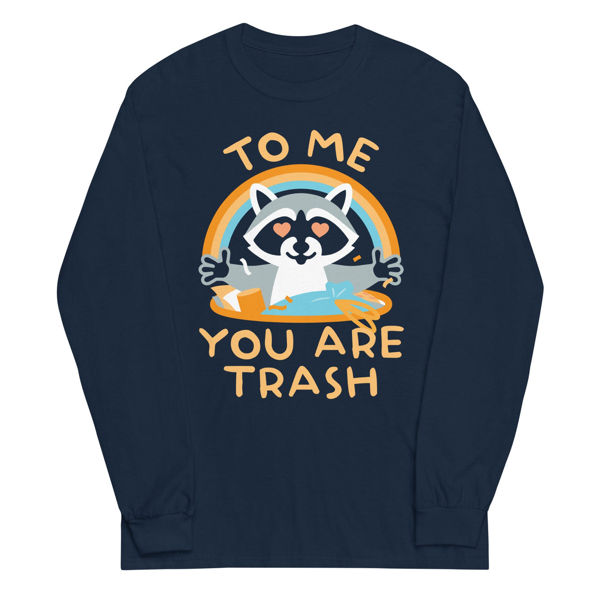 To Me You Are Trash Unisex Long Sleeve Tee product image 6