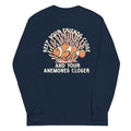 Keep Your Friends Close And Anemones Closer Unisex Long product image 1