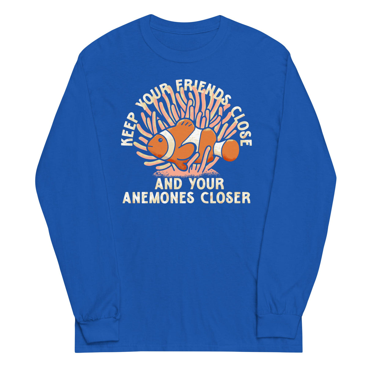 Keep Your Friends Close And Anemones Closer Unisex Long product image 5