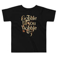 Gobble Til You Wobble Kid's Toddler Tee product image 1
