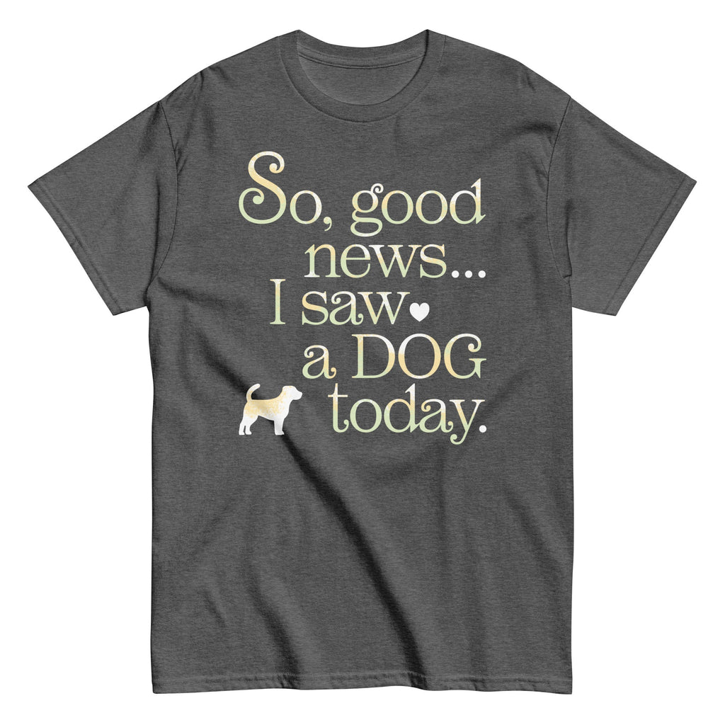 So Good News I Saw A Dog Today Men's Classic Tee product image 6