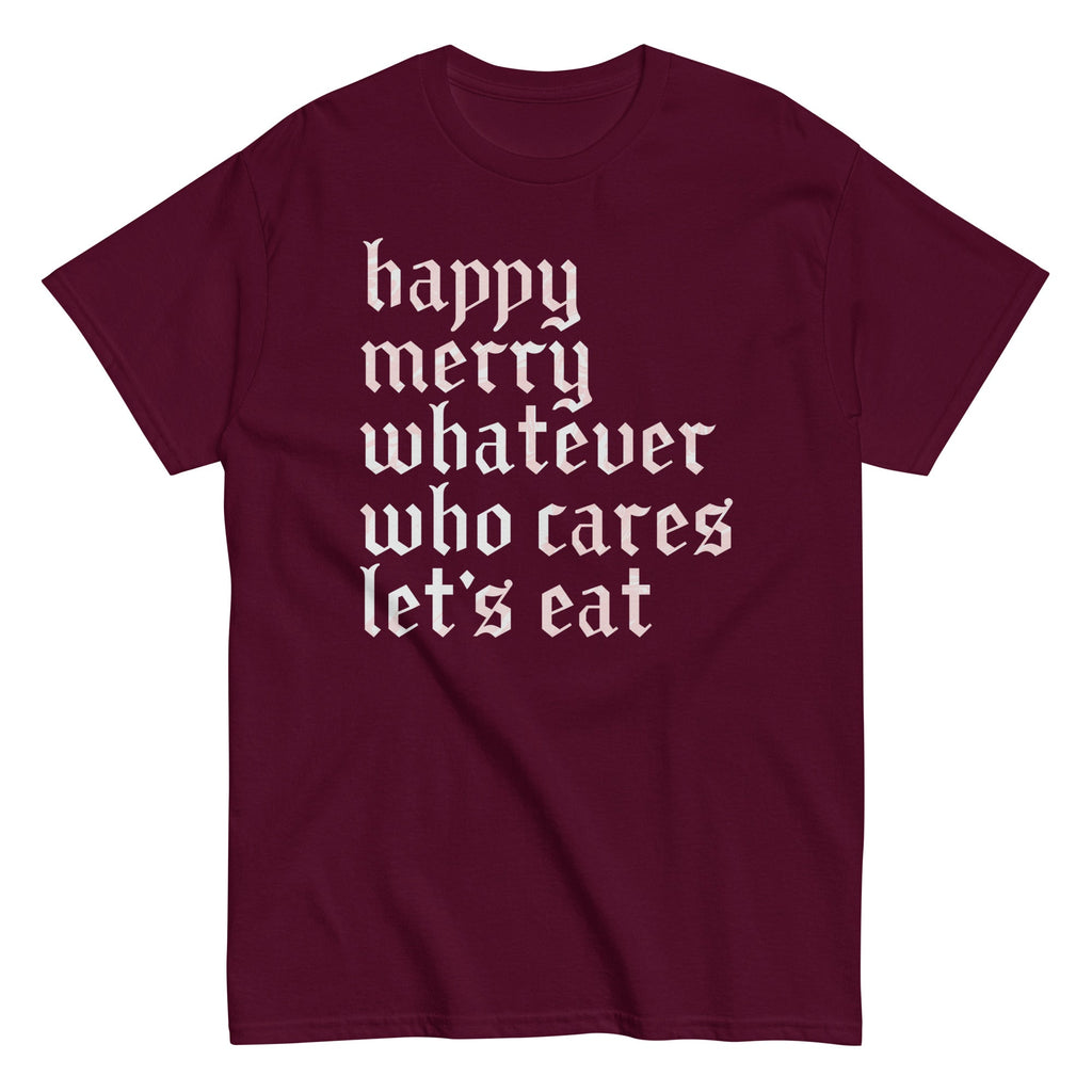 Happy Merry Whatever Who Cares Let's Eat Men's Classic Tee product image 1