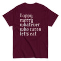 Happy Merry Whatever Who Cares Let's Eat Men's Classic Tee product image 1