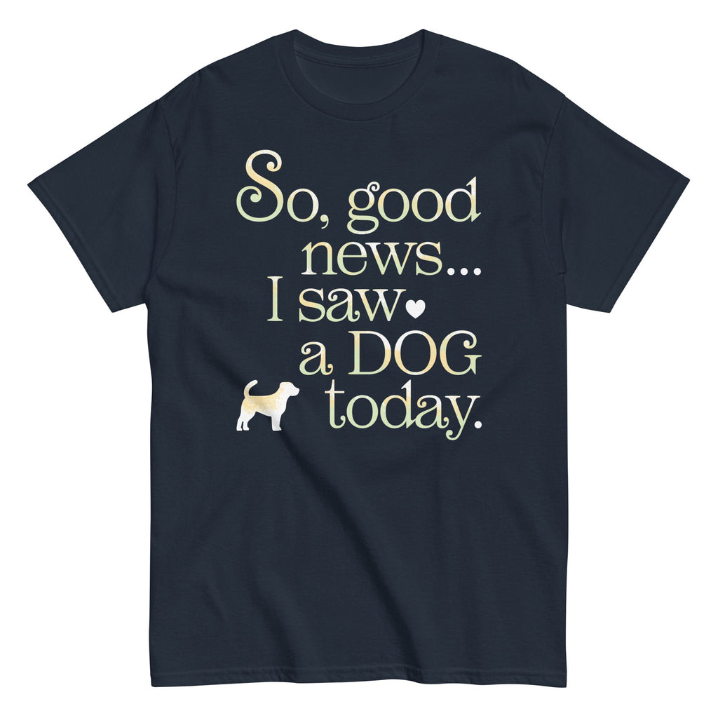 So Good News I Saw A Dog Today Men's Classic Tee product image 3