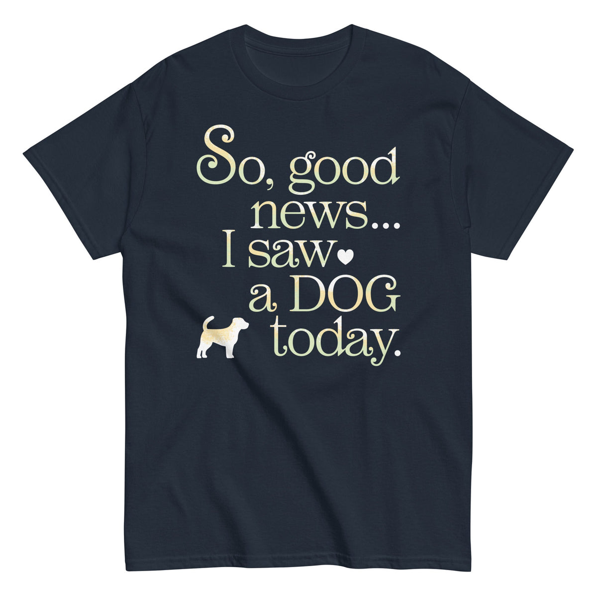 So Good News I Saw A Dog Today Men's Classic Tee product image 3
