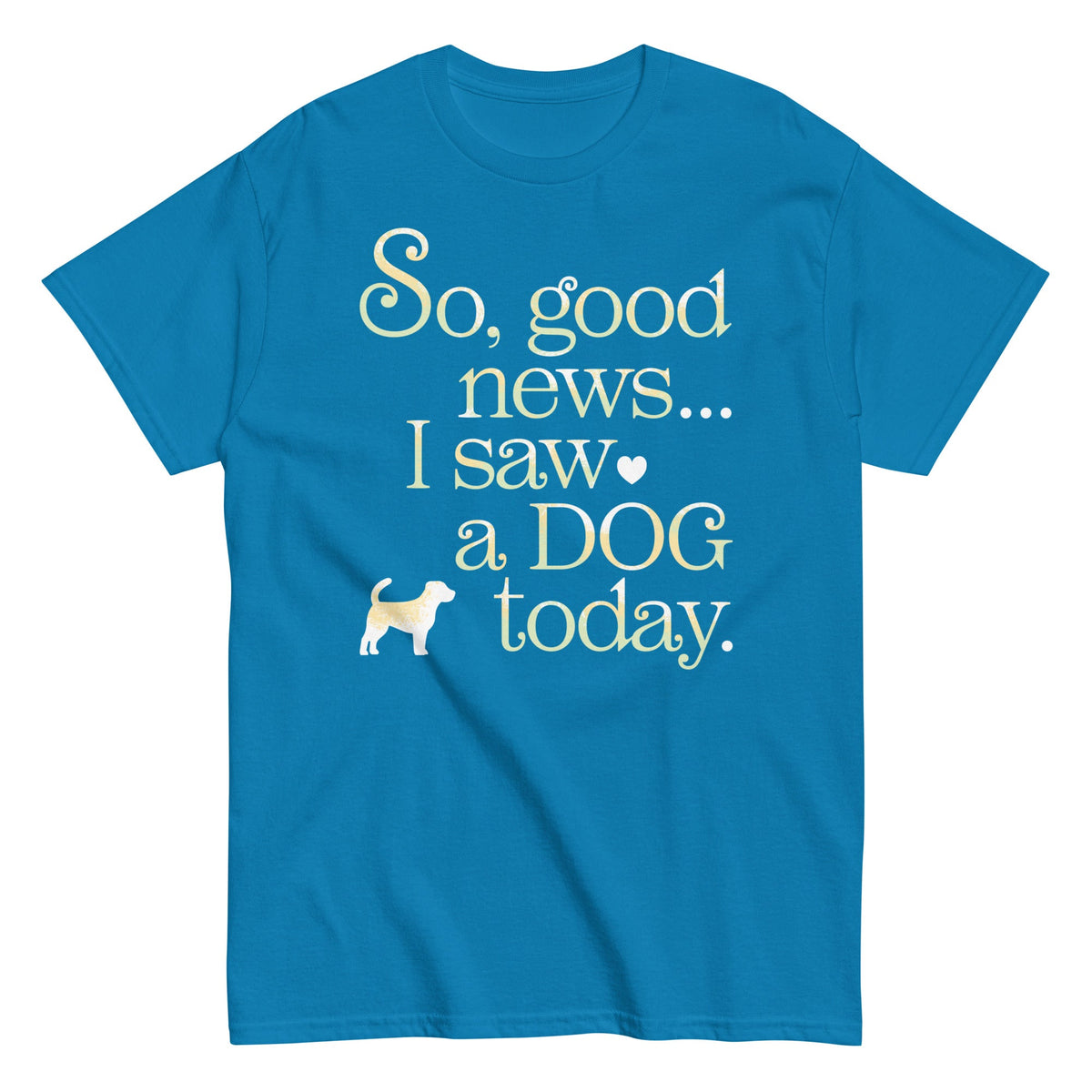 So Good News I Saw A Dog Today Men's Classic Tee product image 1