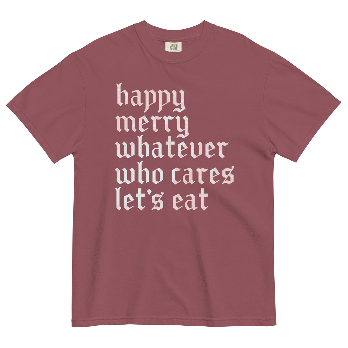 Happy Merry Whatever Who Cares Let's Eat Men's Relaxed Fit product image 1