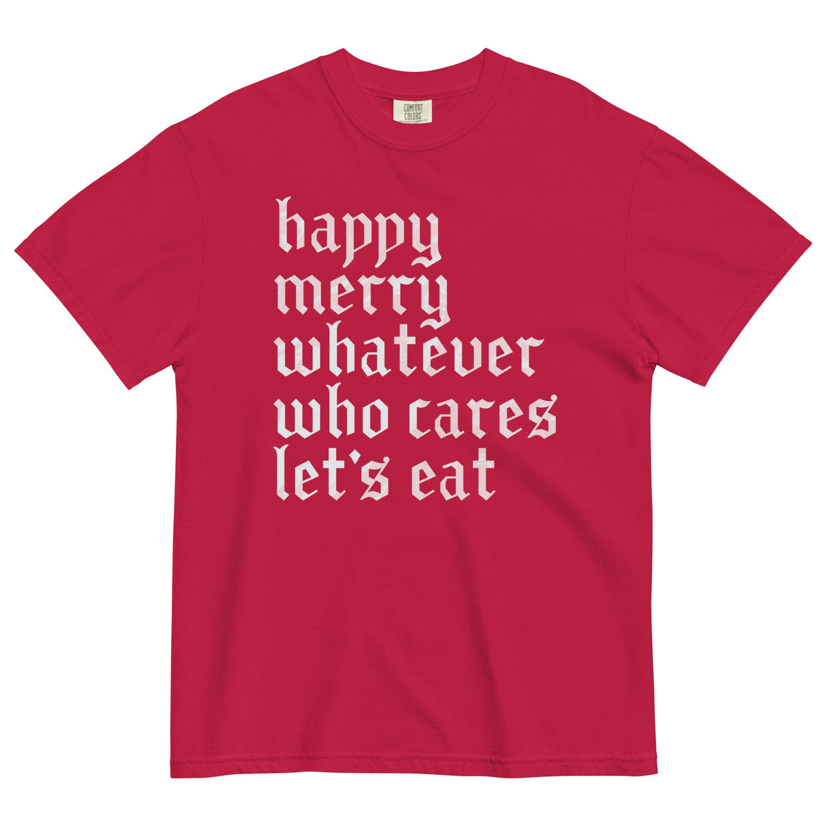 Happy Merry Whatever Who Cares Let's Eat Men's Relaxed Fit product image 7