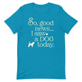 So Good News I Saw A Dog Today Men's Signature Tee product image 1