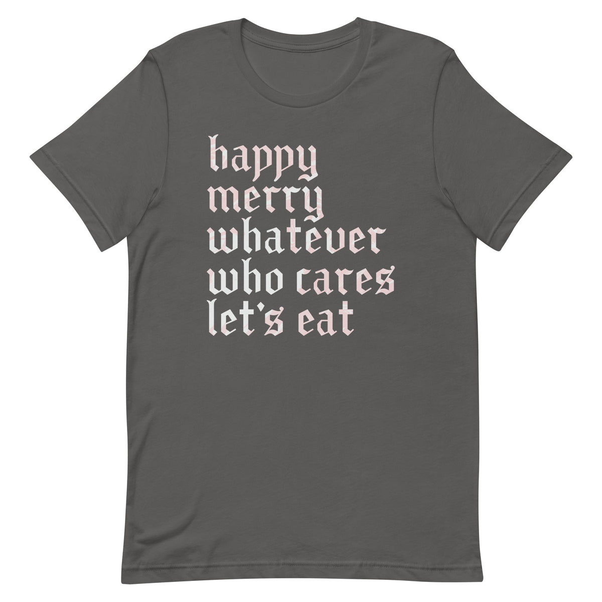 Happy Merry Whatever Who Cares Let's Eat Men's Signature Tee product image 2