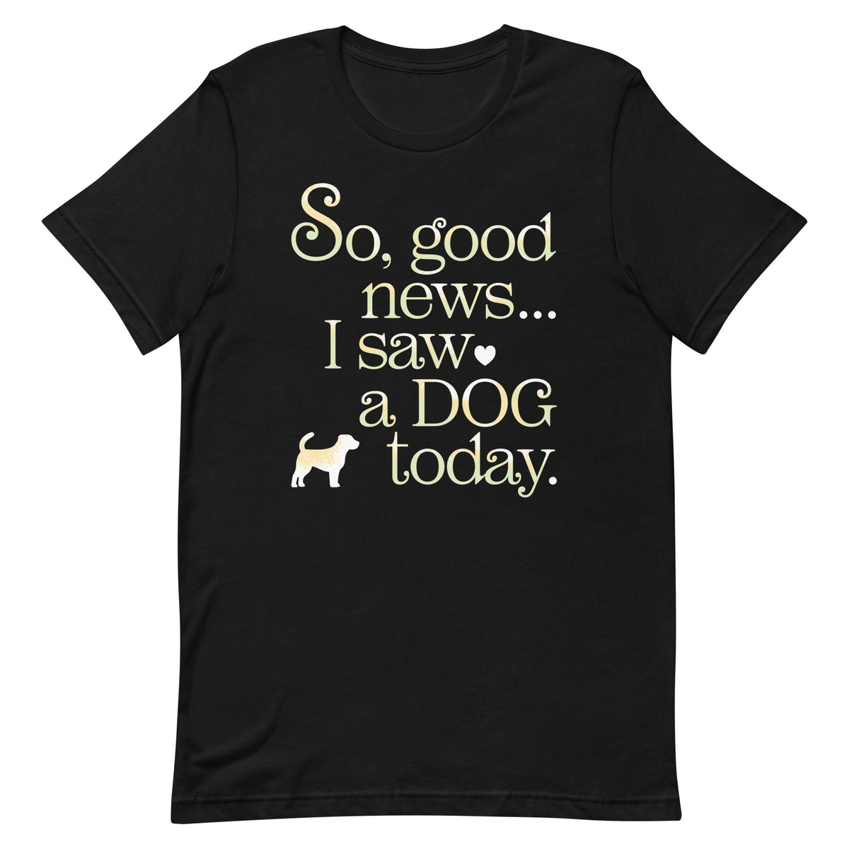 So Good News I Saw A Dog Today Men's Signature Tee product image 2
