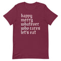 Happy Merry Whatever Who Cares Let's Eat Men's Signature Tee product image 1