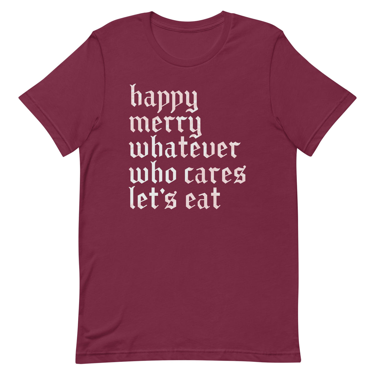Happy Merry Whatever Who Cares Let's Eat Men's Signature Tee product image 1