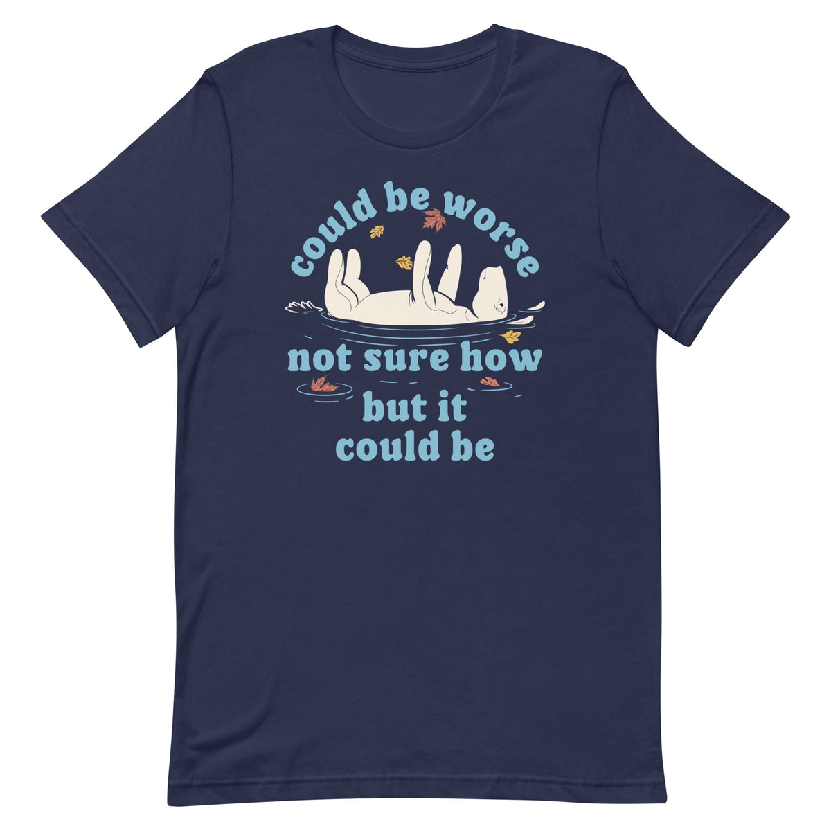 Could Be Worse Not Sure How But It Be Men's Signature Tee product image 1