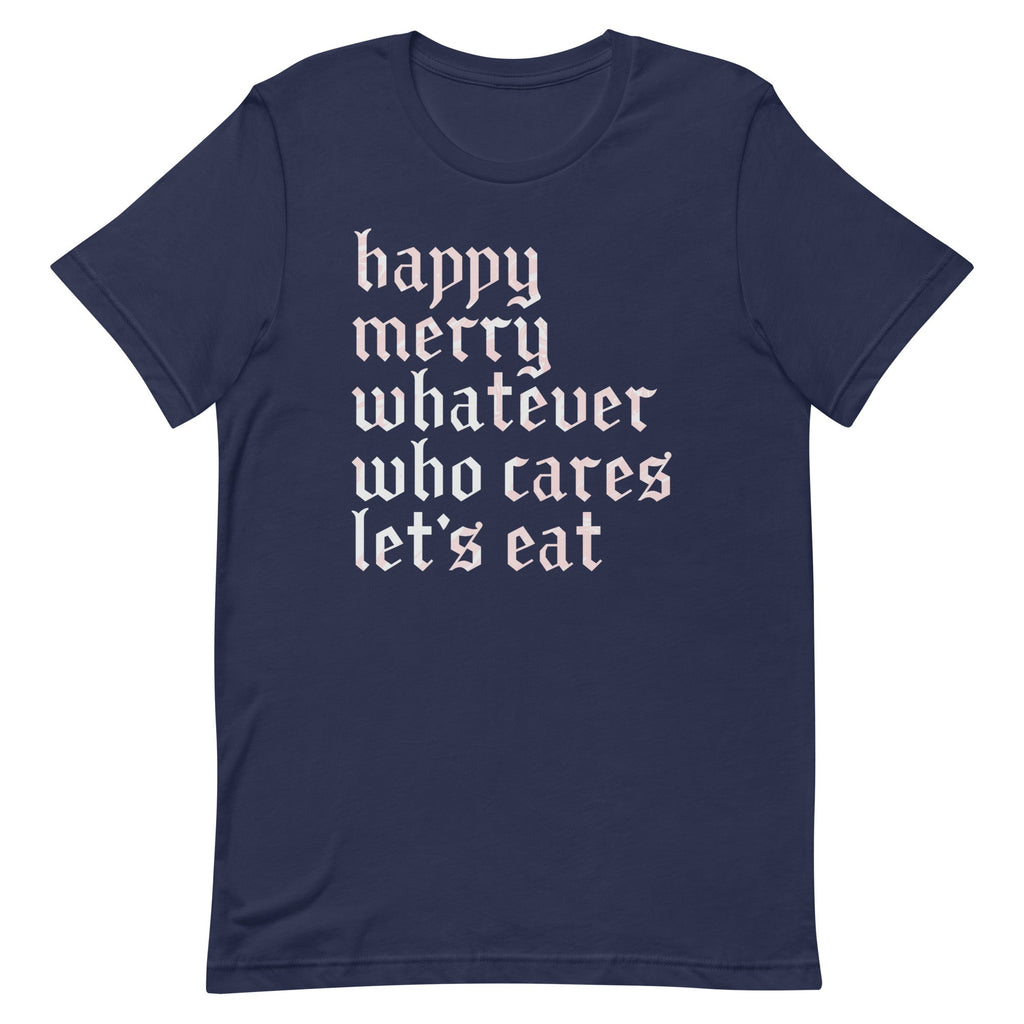 Happy Merry Whatever Who Cares Let's Eat Men's Signature Tee product image 5