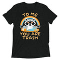 To Me You Are Trash Men's Tri-Blend Tee product image 1