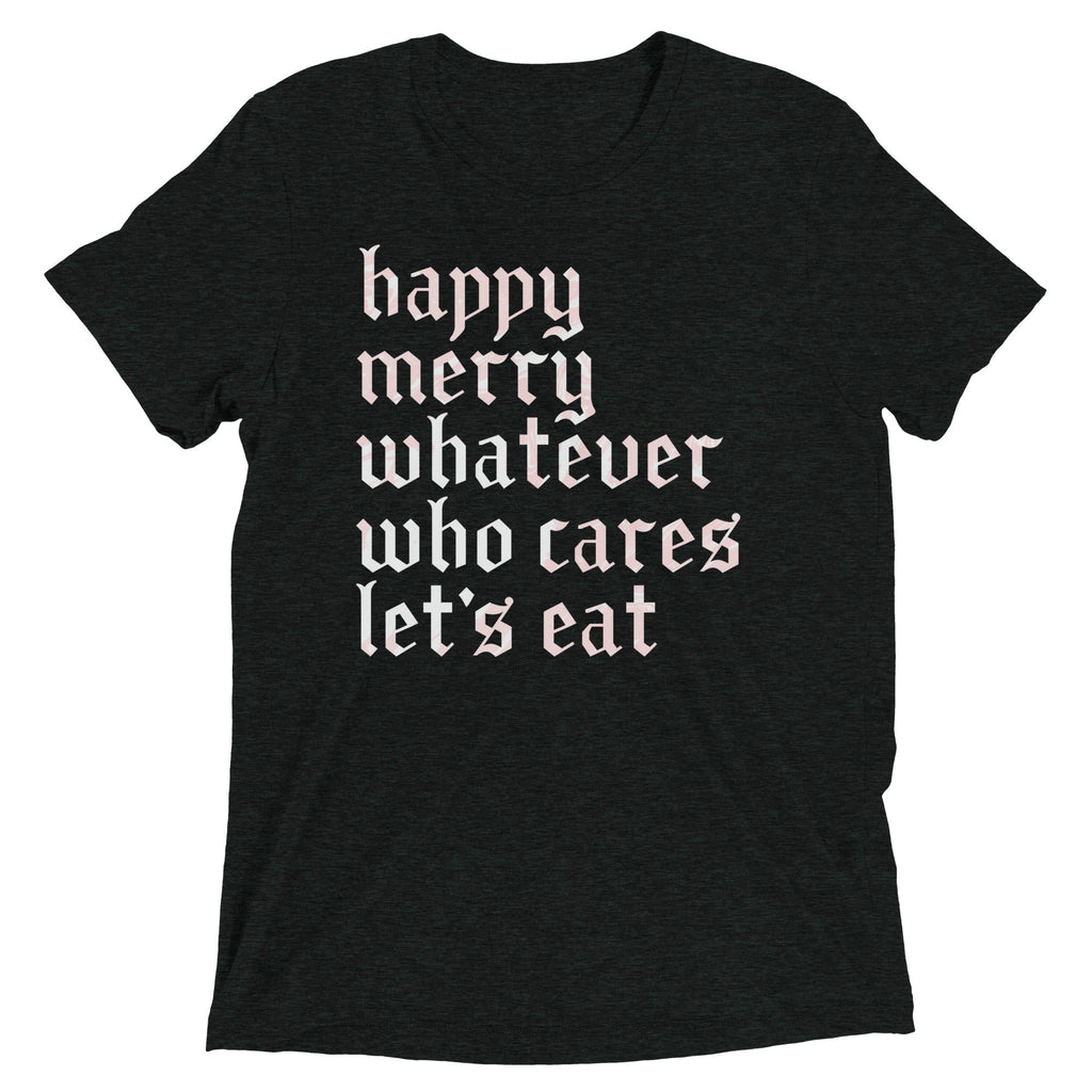 Happy Merry Whatever Who Cares Let's Eat Men's Tri-Blend Tee product image 2
