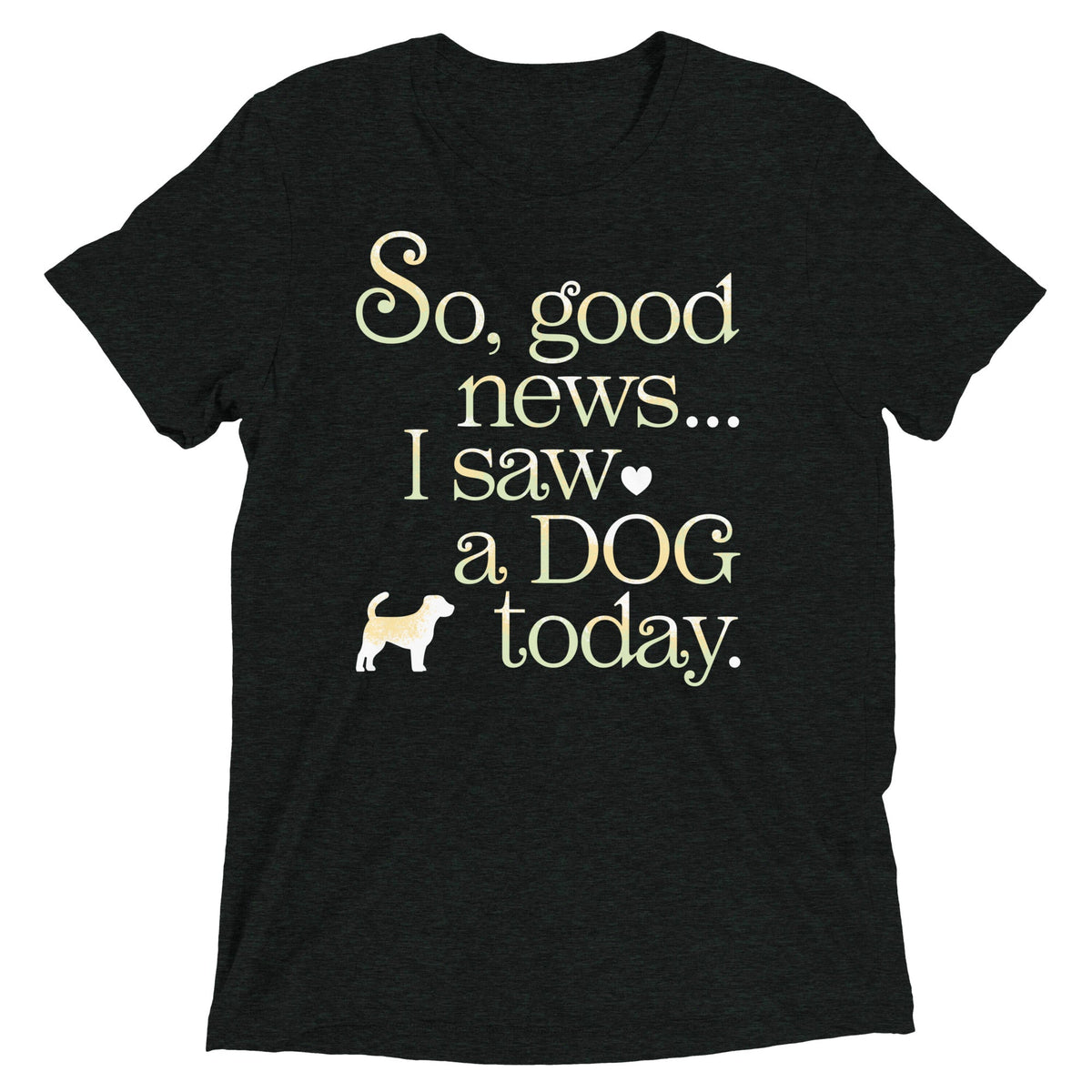 So Good News I Saw A Dog Today Men's Tri-Blend Tee product image 2