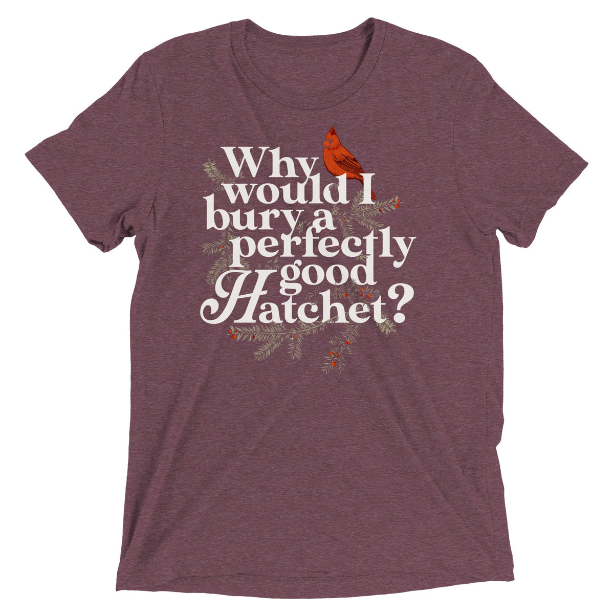 Why Would I Bury A Perfectly Good Hatchet? Men's Tri-Blend product image 5