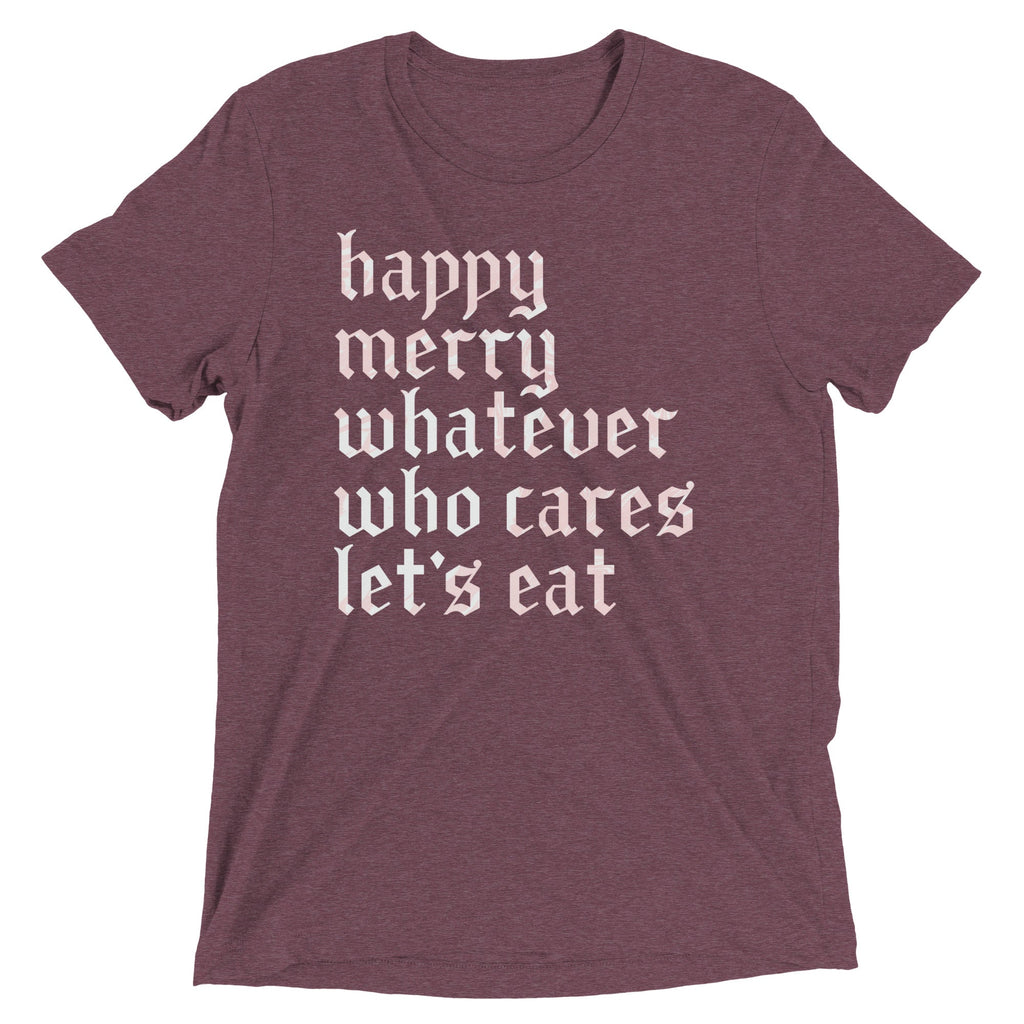 Happy Merry Whatever Who Cares Let's Eat Men's Tri-Blend Tee product image 1